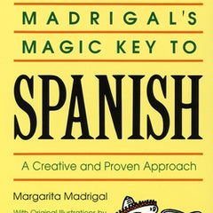 Madrigal's Magic Key to Spanish: A Creative and Proven Approach