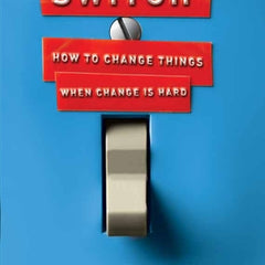 Switch: How to Change Things When Change Is Hard