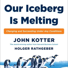 Our Iceberg Is Melting: Changing and Succeeding Under Any Conditions