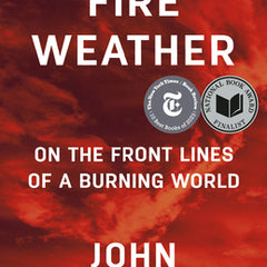 Fire Weather: On the Front Lines of a Burning World
