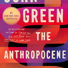 The Anthropocene Reviewed: Essays on a Human-Centered Planet