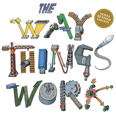 The Way Things Work: Newly Revised Edition: The Newly Revised Edition-From Levers to Lasers, Windmills to Wi-Fi, a Visual Guide to the World of Machin