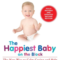 The Happiest Baby on the Block: The New Way to Calm Crying and Help Your Newborn Baby Sleep Longer