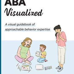 ABA Visualized Guidebook 2nd Edition: A visual guidebook of approachable behavior expertise