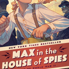 Max in the House of Spies: A Tale of World War II