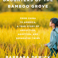 Daughters of the Bamboo Grove: From China to America, a True Story of Abduction, Adoption, and Separated Twins