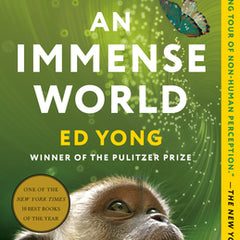 An Immense World: How Animal Senses Reveal the Hidden Realms Around Us