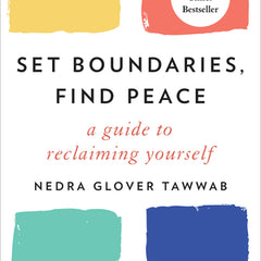 Set Boundaries, Find Peace: A Guide to Reclaiming Yourself