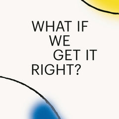 What If We Get It Right?: Visions of Climate Futures