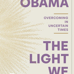 The Light We Carry: Overcoming in Uncertain Times