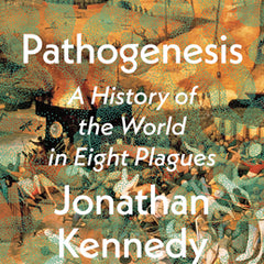 Pathogenesis: A History of the World in Eight Plagues