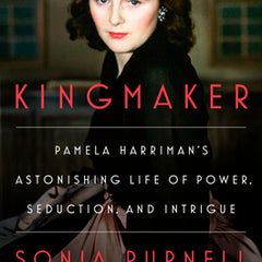 Kingmaker: Pamela Harriman's Astonishing Life of Power, Seduction, and Intrigue