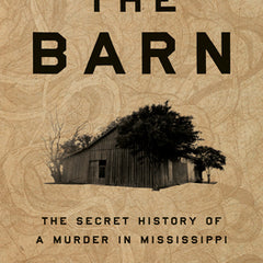 The Barn: The Secret History of a Murder in Mississippi