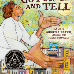 Go Forth and Tell: The Life of Augusta Baker, Librarian and Master Storyteller