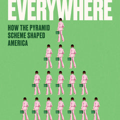 Little Bosses Everywhere: How the Pyramid Scheme Shaped America