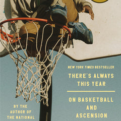 There's Always This Year: On Basketball and Ascension