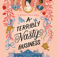 A Terribly Nasty Business: A Beatrice Steele Novel