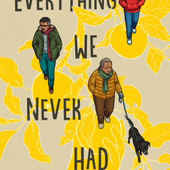 Everything We Never Had
