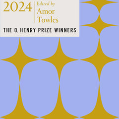 The Best Short Stories 2024: The O. Henry Prize Winners