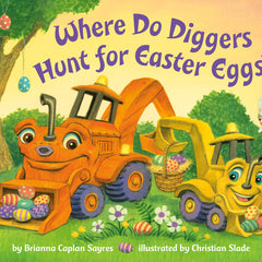 Where Do Diggers Hunt for Easter Eggs?: A Diggers Board Book