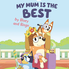 My Mum Is the Best by Bluey and Bingo