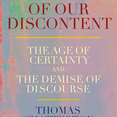 Summer of Our Discontent: The Age of Certainty and the Demise of Discourse