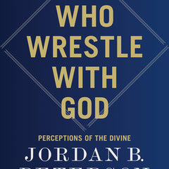 We Who Wrestle with God: Perceptions of the Divine