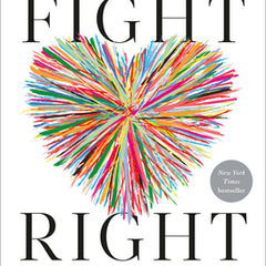 Fight Right: How Successful Couples Turn Conflict Into Connection