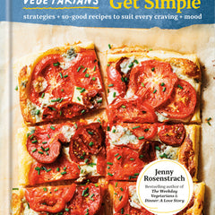 The Weekday Vegetarians Get Simple: Strategies and So-Good Recipes to Suit Every Craving and Mood: A Cookbook