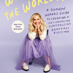 What in the World?!: A Southern Woman's Guide to Laughing at Life's Unexpected Curveballs and Beautiful Blessings