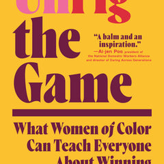 Unrig the Game: What Women of Color Can Teach Everyone about Winning