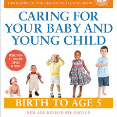 Caring for Your Baby and Young Child, 8th Edition: Birth to Age 5