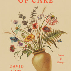 A Rebellion of Care: Poems and Essays