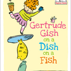 Gertrude Gish on a Dish on a Fish: A Seuss Studios Book