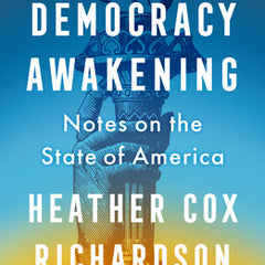 Democracy Awakening: Notes on the State of America