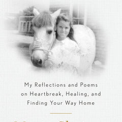 I Am Maria: My Reflections and Poems on Heartbreak, Healing, and Finding Your Way Home