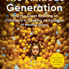 The Anxious Generation: How the Great Rewiring of Childhood Is Causing an Epidemic of Mental Illness