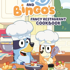 Bluey and Bingo's Fancy Restaurant Cookbook: Yummy Recipes, for Real Life