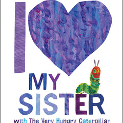 I Love My Sister with the Very Hungry Caterpillar