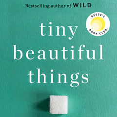 Tiny Beautiful Things (10th Anniversary Edition): Reese's Book Club: Advice from Dear Sugar
