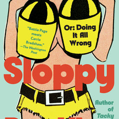 Sloppy: Or: Doing It All Wrong