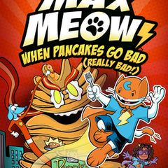 Max Meow 6: When Pancakes Go Bad (Really Bad!): (A Graphic Novel)