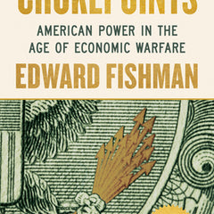 Chokepoints: American Power in the Age of Economic Warfare