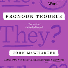 Pronoun Trouble: The Story of Us in Seven Little Words