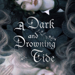 A Dark and Drowning Tide