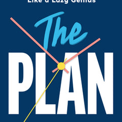 The Plan: Manage Your Time Like a Lazy Genius