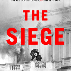 The Siege: A Six-Day Hostage Crisis and the Daring Special-Forces Operation That Shocked the World