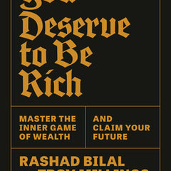 You Deserve to Be Rich: Master the Inner Game of Wealth and Claim Your Future