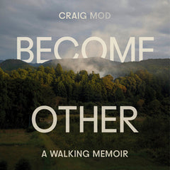 Things Become Other Things: A Walking Memoir