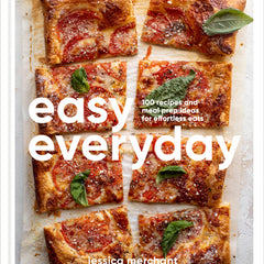Easy Everyday: 100 Recipes and Meal Prep Ideas for Effortless Eats; A Cookbook
